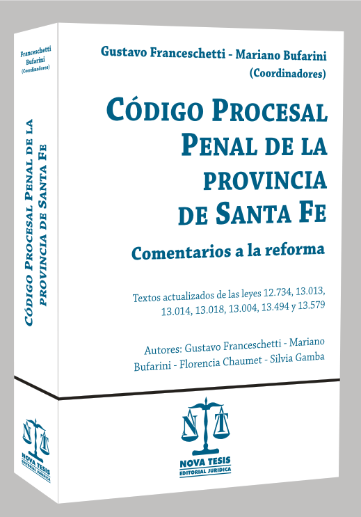 Código Procesal Penal de Santa Fe. Comentarios a la reforma